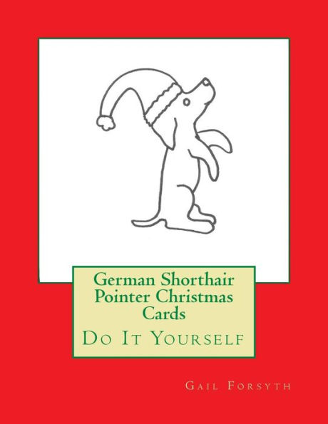 German Shorthair Pointer Christmas Cards: Do It Yourself