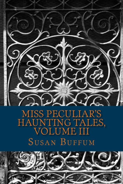 Miss Peculiar's Haunting Tales, Volume III