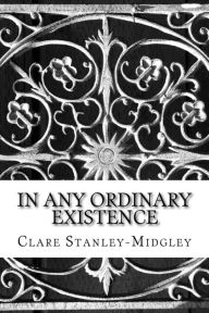 Title: In any ordinary Existence, Author: Clare Louise Stanley-Midgley