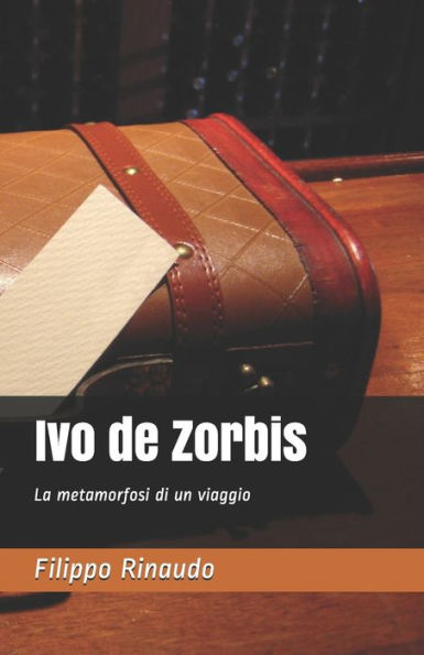 Ivo de Zorbis: La metamorfosi di un viaggio ...