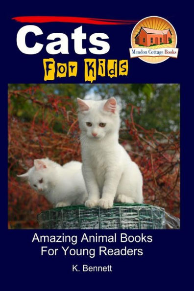 Cats For Kids - Amazing Animal Books For Young Readers