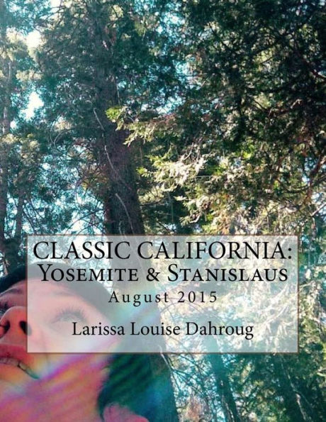 CLASSIC CALIFORNIA: Yosemite & Stanislaus: August 2015