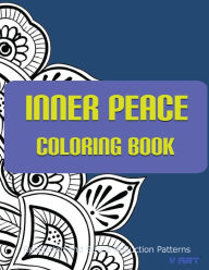 Title: Inner Peace Coloring Book: Coloring Books for Adults Relaxation: Relaxation & Stress Reduction Patterns, Author: Tanakorn Suwannawat