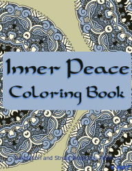 Title: Inner Peace Coloring Book: Coloring Books for Adults Relaxation: Relaxation & Stress Reduction Patterns, Author: Tanakorn Suwannawat