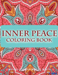 Title: Inner Peace Coloring Book: Coloring Books for Adults Relaxation: Relaxation & Stress Reduction Patterns, Author: Tanakorn Suwannawat