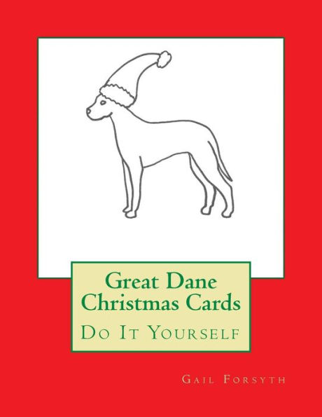 Great Dane Christmas Cards: Do It Yourself