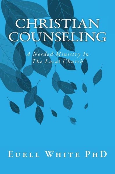 Christian Counseling: A Needed Ministry In The Local Church