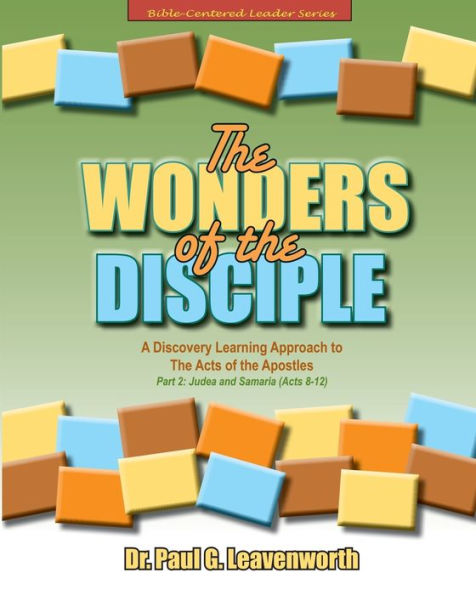 The Wonders of the Disciple: Part 2 -Judea and Samaria (Acts 8-12): A Discovery Learning Approach to The Acts of the Apostles