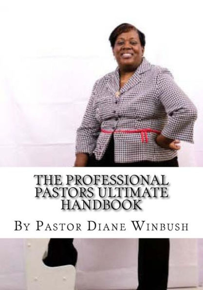 The Professional Pastors Ultimate Handbook: Empowering Leadership