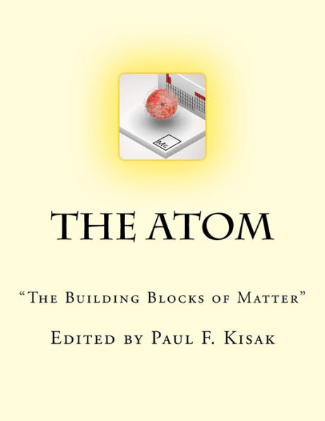 The Atom: "The Building Blocks of Matter"