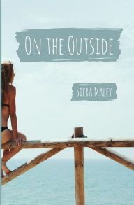 Title: On the Outside, Author: Siera Maley