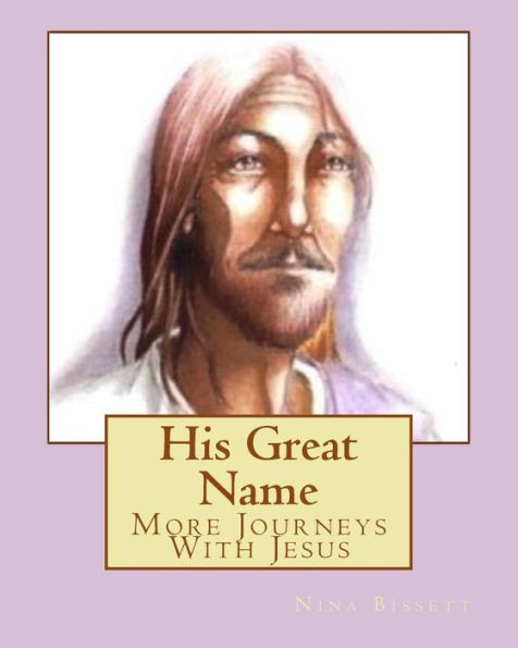 His Great Name: More Journeys With Jesus