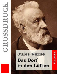 Title: Das Dorf in den Lï¿½ften (Groï¿½druck), Author: Anonymous