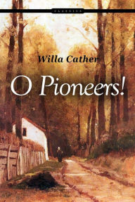 Title: O Pioneers!, Author: Willa Cather