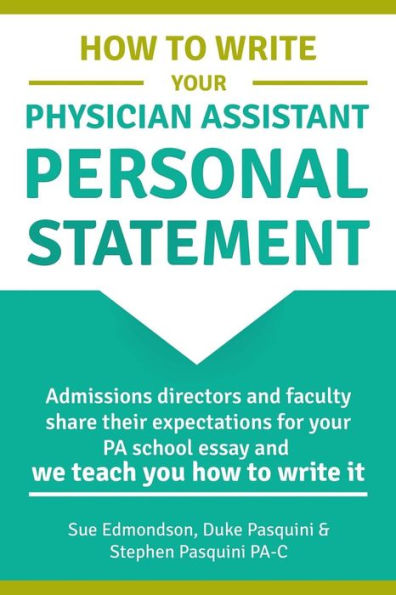 How to Write Your Physician Assistant Personal Statement: Admissions directors and faculty share their expectations for your PA school essay and we teach you how to write it