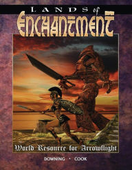 Title: Lands of Enchantment: A World Resource for Arrowflight, Author: Jeff Cook