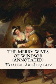Title: The Merry Wives of Windsor (annotated), Author: William Shakespeare