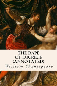 Title: The Rape of Lucrece (annotated), Author: William Shakespeare