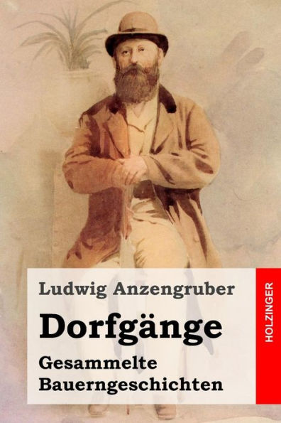 Dorfgänge: Gesammelte Bauerngeschichten