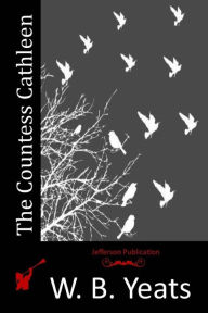 Title: The Countess Cathleen, Author: William Butler Yeats