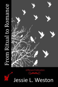 Title: From Ritual to Romance, Author: Jessie L Weston