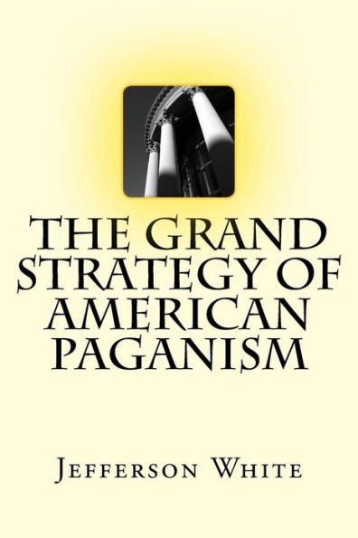 The Grand Strategy of American Paganism