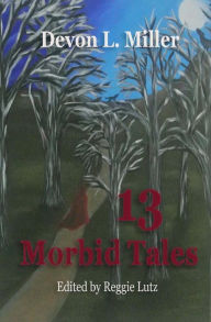 Title: 13 Morbid Tales, Author: Reggie Lutz