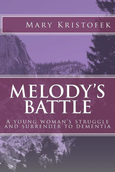 Melody's Battle: A young woman's struggle and surrender to dementia