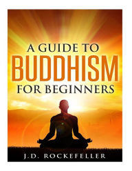 Title: A Guide to Buddhism for Beginners, Author: J. D. Rockefeller