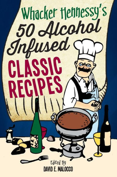 Whacker Hennessy's Fifty Alcohol Infused Classic Recipes