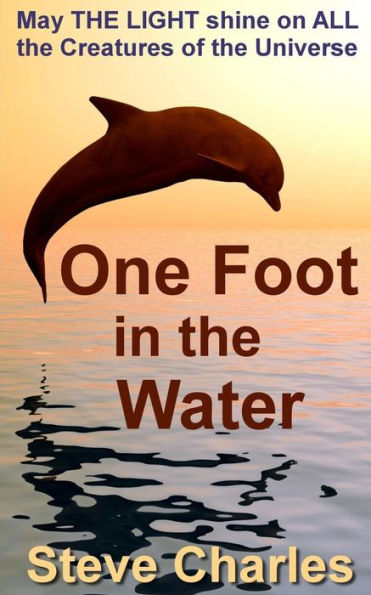 One Foot in the Water: May the light shine on all creatures of the universe