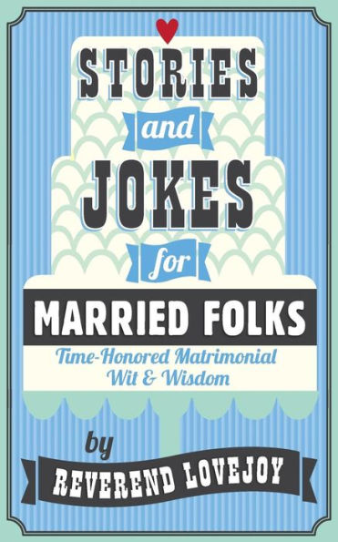 Stories and Jokes for Married Folks: Time-Honored Matrimonial Wit & Wisdom