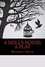 Title: A Doll's House: A Play, Author: Henrik Ibsen