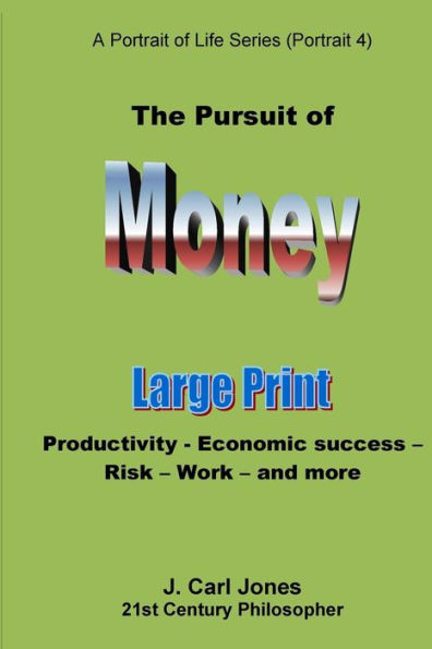 The Pursuit of Money [LARGE PRINT]: Productivity - Economic success - Risk - Work - and more