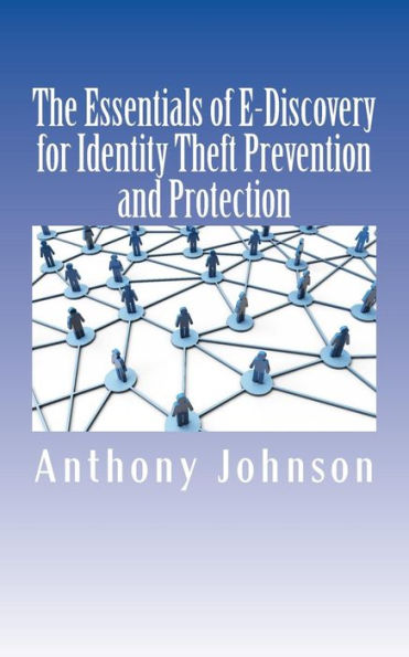 The Essentials of E-Discovery for Identity Theft Prevention and Protection