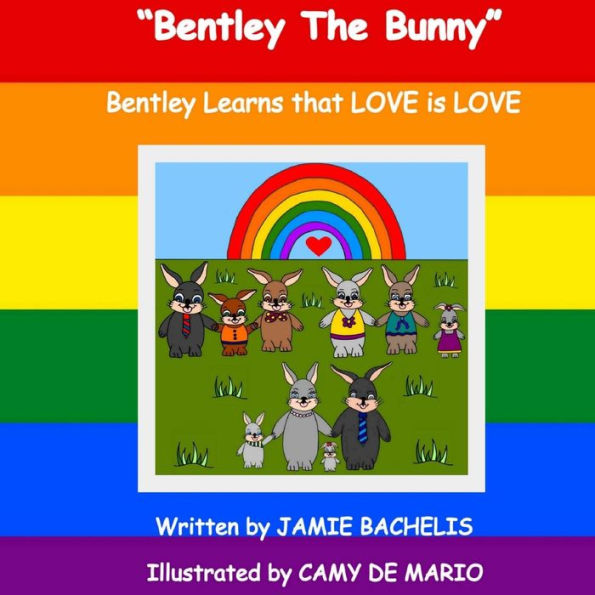 Bentley The Bunny: Bentley learns that LOVE is LOVE