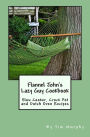 Flannel John's Lazy Guy Cookbook: Slow Cooker, Crock Pot and Dutch Oven Recipes