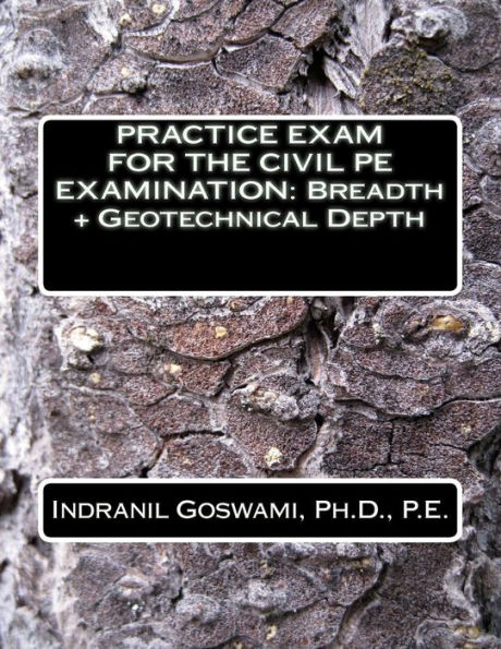 Practice Exam for the Civil PE Exam: Breadth + Geotechnical Depth