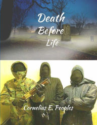 Title: Death Before LIfe, Author: Cornelius E. Peoples