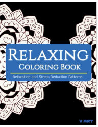 Title: Relaxing Coloring Book: Coloring Books for Adults Relaxation: Relaxation & Stress Reduction Patterns, Author: Tanakorn Suwannawat