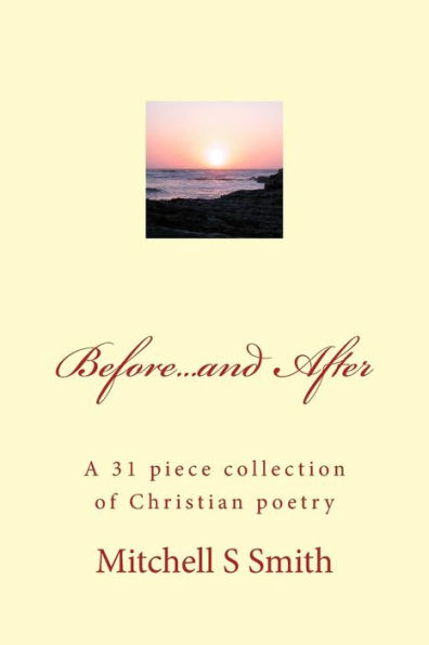 Before...and After: A 31 piece collection of Christian poetry