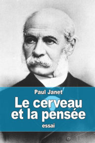 Title: Le cerveau et la pensï¿½e, Author: Paul Janet