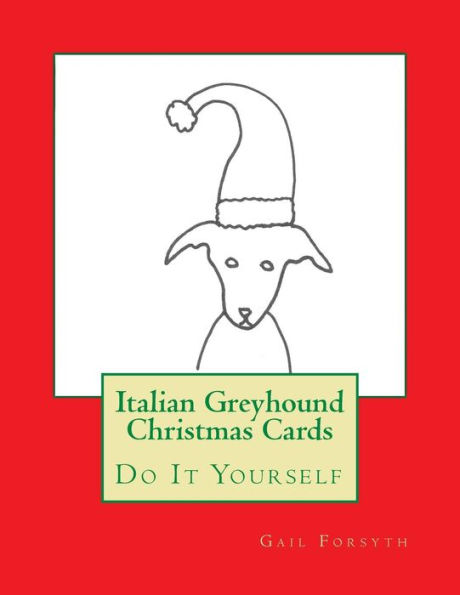 Italian Greyhound Christmas Cards: Do It Yourself