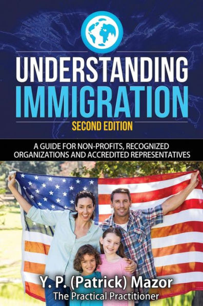Understanding Immigration: A Guide for Non-Profits, Recognized Organizations and Accredited Representatives