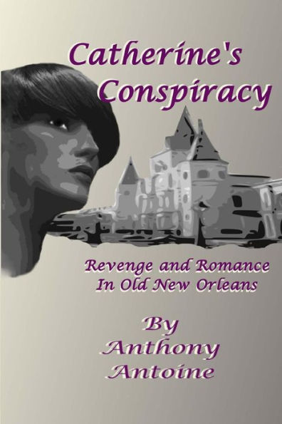 Catherine's Conspiracy: Revenge and Romance in Old New Orleans
