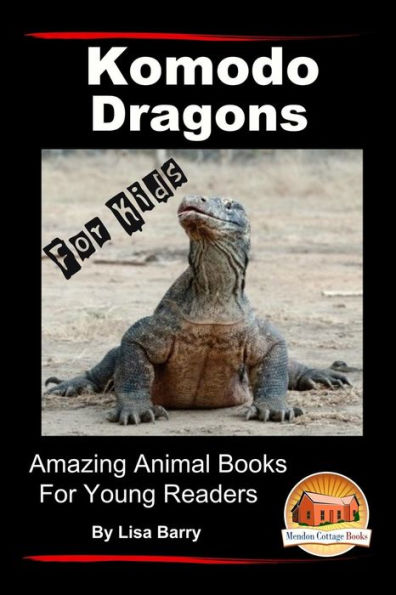 Komodo Dragons For Kids - Amazing Animal Books for Young Readers