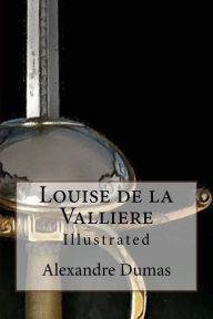Title: Louise de la Valliere: Illustrated, Author: Maurice Leloir and F C Tilney