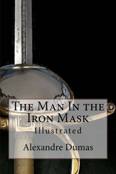 The Man In the Iron Mask: Illustrated