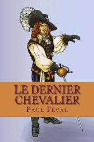 Title: Le dernier chevalier, Author: Paul Feval