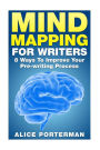 Mind Mapping for Writers: 8 Ways To Improve Your Pre-writing Process